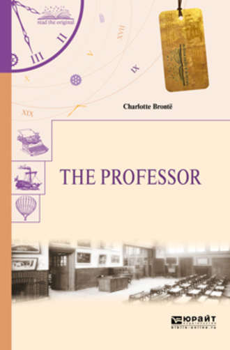 Шарлотта Бронте. The professor. Учитель