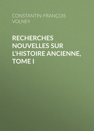 Constantin-François Volney. Recherches nouvelles sur l'histoire ancienne, tome I
