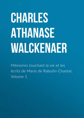 Charles Athanase Walckenaer. M?moires touchant la vie et les ?crits de Marie de Rabutin-Chantal, Volume 1