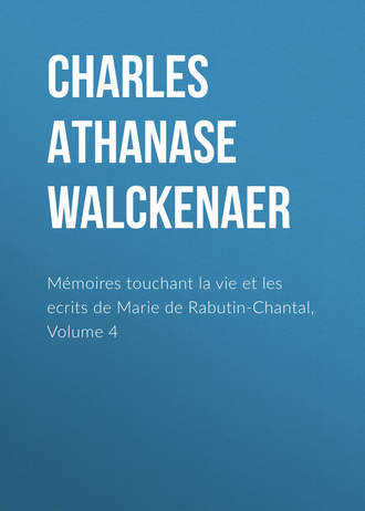 Charles Athanase Walckenaer. M?moires touchant la vie et les ecrits de Marie de Rabutin-Chantal, Volume 4