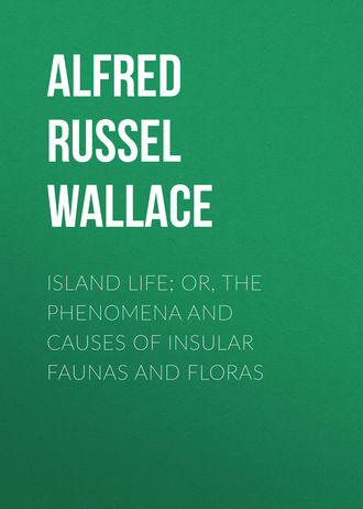 Alfred Russel Wallace. Island Life; Or, The Phenomena and Causes of Insular Faunas and Floras