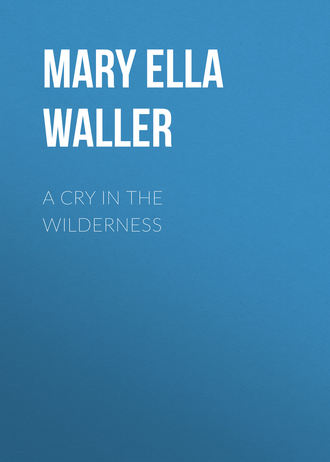 Mary Ella Waller. A Cry in the Wilderness