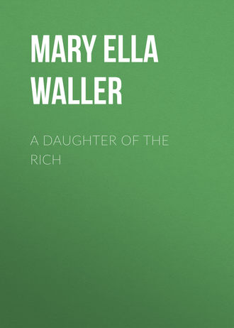 A Daughter of the Rich. 