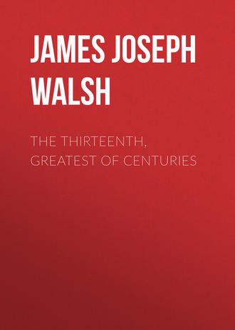 James Joseph Walsh. The Thirteenth, Greatest of Centuries