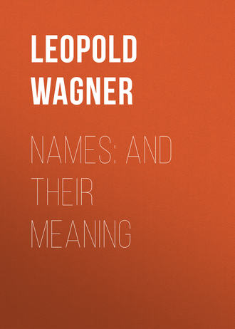 Leopold Wagner. Names: and Their Meaning