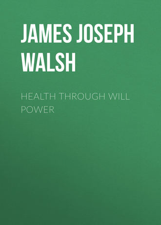 James Joseph Walsh. Health Through Will Power