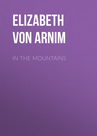 Элизабет фон Арним. In the Mountains