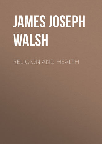 James Joseph Walsh. Religion And Health