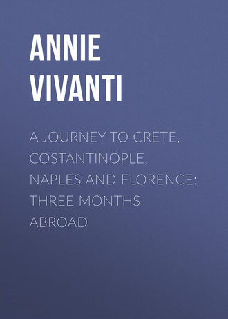 Annie Vivanti. A Journey to Crete, Costantinople, Naples and Florence: Three Months Abroad