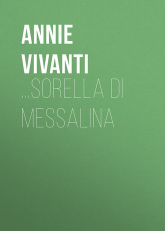 Annie Vivanti. ...Sorella di Messalina