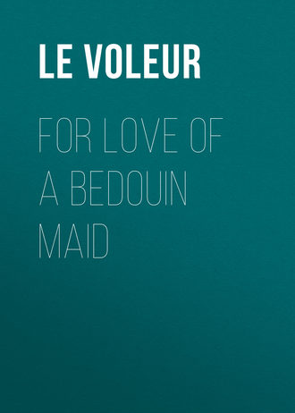 For Love of a Bedouin Maid. Le Voleur
