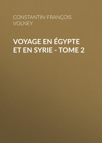 Constantin-Fran?ois Volney. Voyage en ?gypte et en Syrie - Tome 2