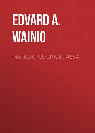 Edvard A. Wainio. Matkustus Brasiliassa