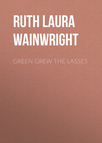 Ruth Laura Wainwright. Green Grew the Lasses