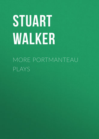 Stuart Walker. More Portmanteau Plays