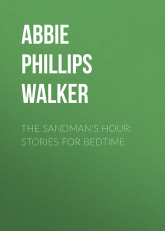 Abbie Phillips Walker. The Sandman's Hour: Stories for Bedtime