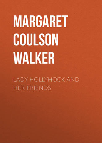 Margaret Coulson Walker. Lady Hollyhock and her Friends