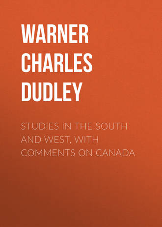 Warner Charles Dudley. Studies in The South and West, With Comments on Canada