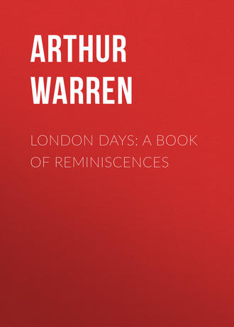 Arthur Warren. London Days: A Book of Reminiscences