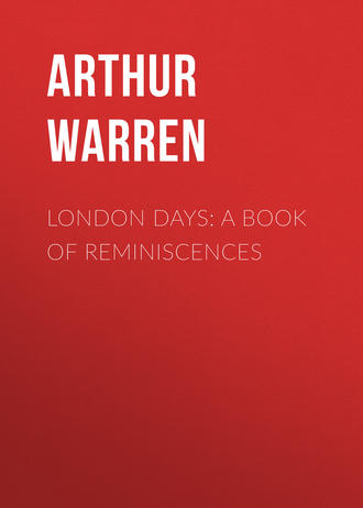 London Days: A Book of Reminiscences. Arthur Warren
