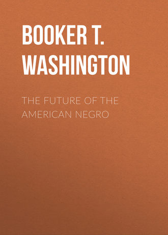 Booker T. Washington. The Future of the American Negro