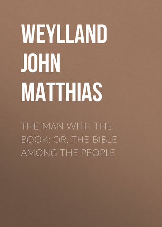 Weylland John Matthias. The Man with the Book; or, The Bible Among the People