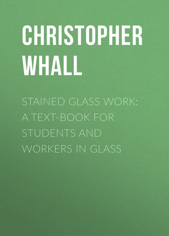 Christopher Whall. Stained Glass Work: A text-book for students and workers in glass