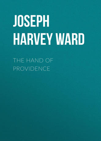 The Hand of Providence. Joseph Harvey Ward