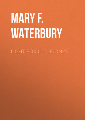 Mary F. Waterbury. Light for Little Ones