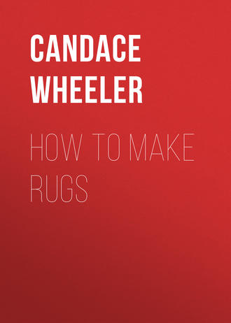 Candace Wheeler. How to make rugs