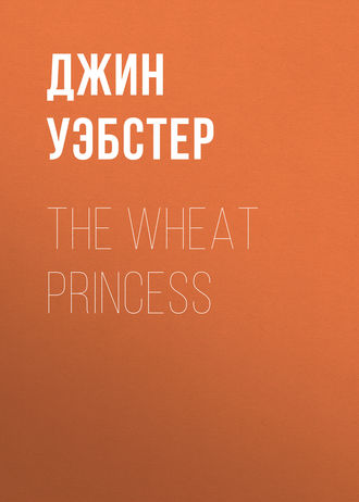 Джин Уэбстер. The Wheat Princess