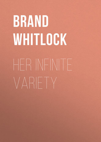 Brand Whitlock. Her Infinite Variety