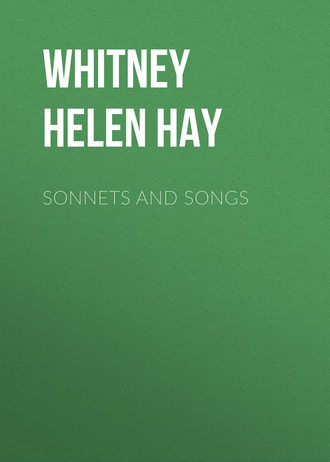 Whitney Helen Hay. Sonnets and Songs