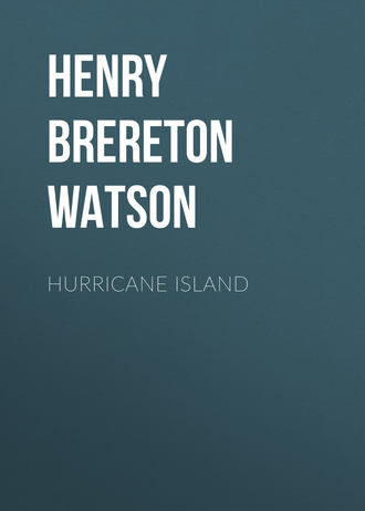 Henry Brereton Marriott Watson. Hurricane Island