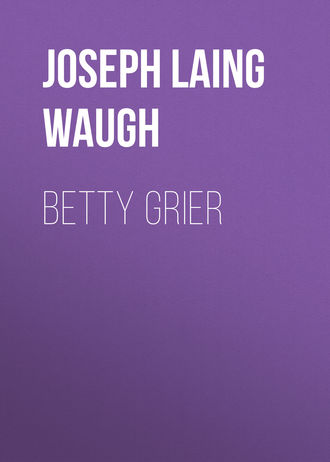 Joseph Laing Waugh. Betty Grier