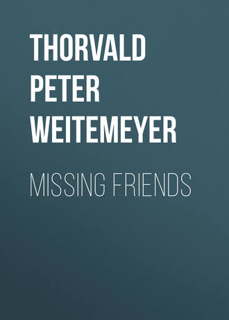Missing Friends. Thorvald Peter Ludwig Weitemeyer
