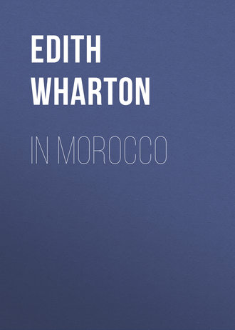 Edith Wharton. In Morocco