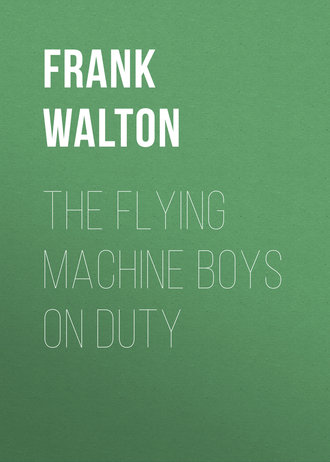 Frank Walton. The Flying Machine Boys on Duty