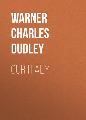 Warner Charles Dudley. Our Italy
