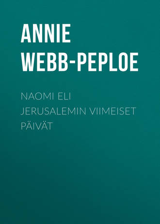 Annie Webb-Peploe. Naomi eli Jerusalemin viimeiset p?iv?t