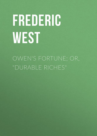 Frederic West. Owen's Fortune; Or, 