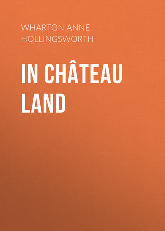 Wharton Anne Hollingsworth. In Château Land