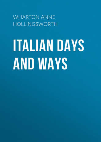 Italian Days and Ways. Wharton Anne Hollingsworth