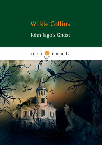 Уилки Коллинз. John Jago’s Ghost