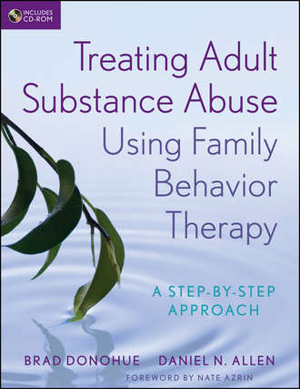 Brad Donohue. Treating Adult Substance Abuse Using Family Behavior Therapy