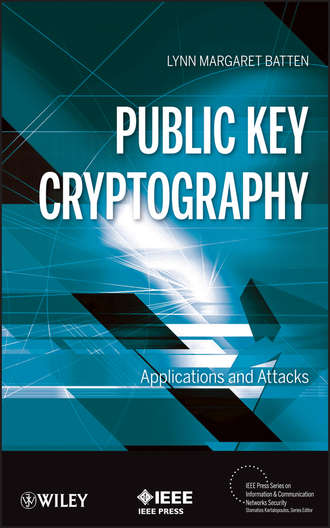 Lynn Batten Margaret. Public Key Cryptography. Applications and Attacks