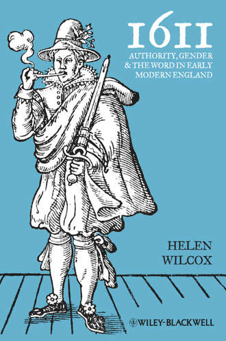 Helen  Wilcox. 1611. Authority, Gender and the Word in Early Modern England