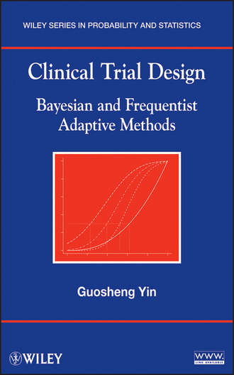 Guosheng  Yin. Clinical Trial Design. Bayesian and Frequentist Adaptive Methods