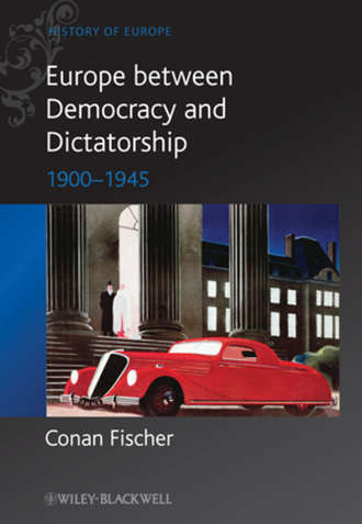 Conan  Fischer. Europe between Democracy and Dictatorship. 1900 - 1945