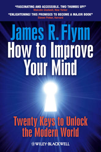 James R. Flynn. How To Improve Your Mind. 20 Keys to Unlock the Modern World